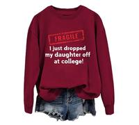 Fragile I Just Dropped My Daughter Off At College Sweatshirt Fragile I Just Dropped Hoodie