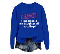 Fragile I Just Dropped My Daughter Off At College Sweatshirt Fragile I Just Dropped Hoodie
