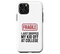 Fragile I Just Dropped My Kid Off At College Funny Mom Case for iPhone 11 Pro