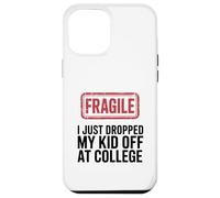 Fragile I Just Dropped My Kid Off At College Funny Mom Case for iPhone 12 Pro Max