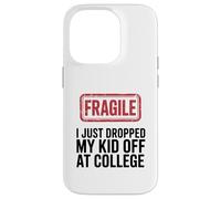 Fragile I Just Dropped My Kid Off At College Funny Mom Case for iPhone 14 Pro