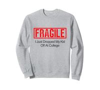 Fragile I Just Dropped My Kid Off At College Sweatshirt