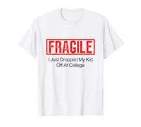 Fragile I Just Dropped My Kid Off at College T-Shirt