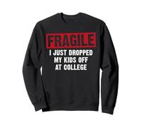 Fragile I Just Dropped My Kids At College Mom Dad Retro Sweatshirt
