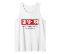 Fragile I Just Dropped My Son Off at College Family Tee Tank Top