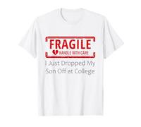 Fragile I Just Dropped My Son Off at College for Parents T-Shirt