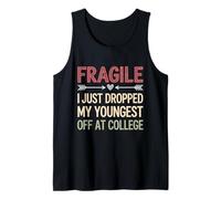 Fragile I Just Dropped My Youngest Off at College Drop Women Tank Top