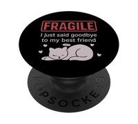 Fragile I Just Said Goodbye to My Best Friend Cat Loss PopSockets Adhesive PopGrip