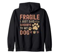Fragile I Just Said Goodbye to My Dog Memorial Zip Hoodie