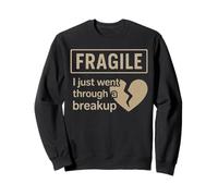 Fragile I Just Went Through A Breakup Broken Heart Sweatshirt