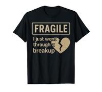 Fragile I Just Went Through A Breakup Broken Heart T-Shirt