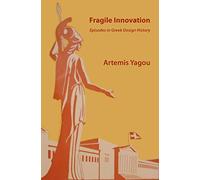Fragile Innovation: Episodes in Greek Design History