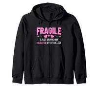 Fragile Just Dropped My Daughter At College Drop Off Moms Zip Hoodie