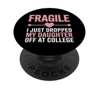 Fragile Just Dropped My Daughter Off At College PopSockets Adhesive PopGrip