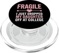 Fragile Just Dropped My Daughter Off At College PopSockets PopGrip for MagSafe