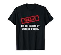 Fragile Just Dropped My Daughter Off at Uni Starting T-Shirt
