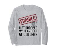 Fragile Just Dropped My Heart Off at College Funny Mom Dad Long Sleeve T-Shirt