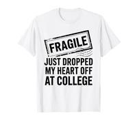 Fragile Just Dropped My Heart Off at College Funny Mom Dad T-Shirt