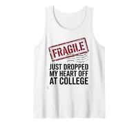 Fragile Just Dropped My Heart Off at College Funny Mom Dad Tank Top