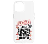Fragile Just Survived Teaching My Teen to Drive Graphic Case for iPhone 15