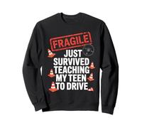 Fragile Just Survived Teaching My Teen to Drive Graphic Sweatshirt