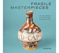 Fragile Masterpieces: Ceramics from the Collection of the Pharmacy Museum, University of Basel (1500-1700)