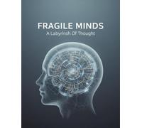 Fragile Minds: A Labyrinth Of Thought