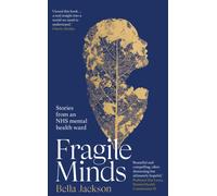 Fragile Minds : Stories from an NHS mental health ward
