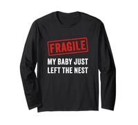 Fragile My Baby Just Left The Nest Parent Funny Long Sleeve T-Shirt
