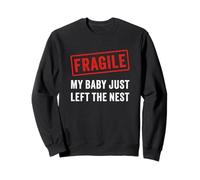 Fragile My Baby Just Left The Nest Parent Funny Sweatshirt