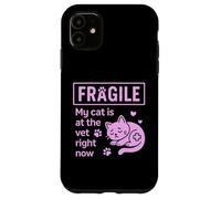 Fragile My Cat Is At The Vet Right Now Cat Mom Case for iPhone 11
