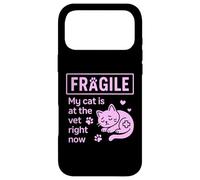 Fragile My Cat Is At The Vet Right Now Cat Mom Case for iPhone 17 Pro Max