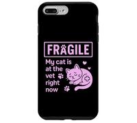 Fragile My Cat Is At The Vet Right Now Cat Mom Case for iPhone 7 Plus/8 Plus