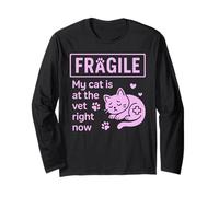 Fragile My Cat is at The Vet Right Now Cat Mom Long Sleeve T-Shirt