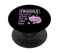 Fragile My Cat Is At The Vet Right Now Cat Mom PopSockets Adhesive PopGrip