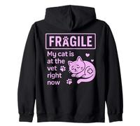 Fragile My Cat Is At The Vet Right Now Cat Mom Zip Hoodie