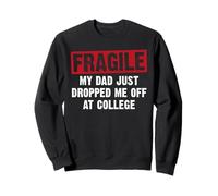 Fragile My Dad Just Dropped Me Off At College Dad Dad Retro Sweatshirt
