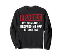 Fragile My Mom Just Dropped Me Off At College Mom Dad Retro Sweatshirt