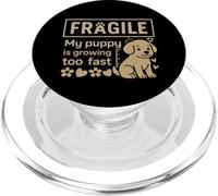 Fragile My Puppy Is Growing Cute Dog Lover PopSockets PopGrip for MagSafe