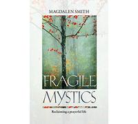 Fragile Mystics: Reclaiming a Prayerful Life