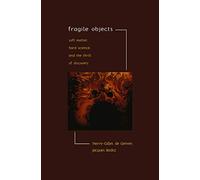 Fragile Objects: Soft Matter, Hard Science and the Thrill of Discovery