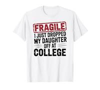 Fragile Parent Humor College Drop Off Quote T-Shirt