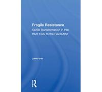 Fragile Resistance: Social Transformation in Iran from 1500 to the Revolution