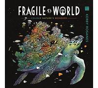 Fragile World : Colour Nature's Wonders