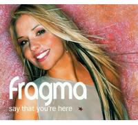 Fragma - Say That You'Re Here