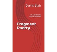 Fragment Poetry: An Alexithymia poetry collection
