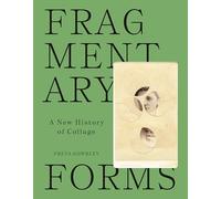 Fragmentary Forms: A New History of Collage