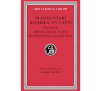Fragmentary Republican Latin, Volume VII: Pacuvius. Minor Tragic Poets. Unidentified Dramatists (Loeb Classical Library)