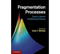 Fragmentation Processes: Topics in Atomic and Molecular Physics