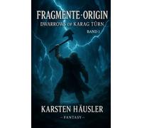 Fragmente_Origin: Dwarrows of Karag Tûrn: 2 (Universum der Fragmente)